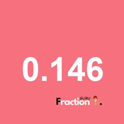What is 0.146 as a fraction