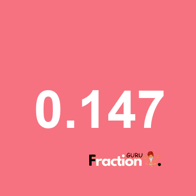 What is 0.147 as a fraction