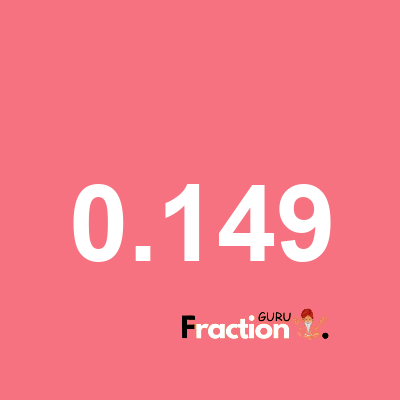 What is 0.149 as a fraction