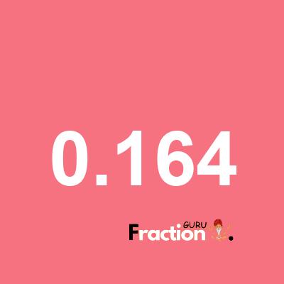 What is 0.164 as a fraction