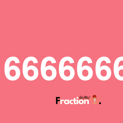 What is 0.1666666667 as a fraction