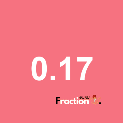 What is 0.17 as a fraction