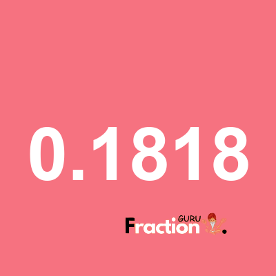 What is 0.1818 as a fraction