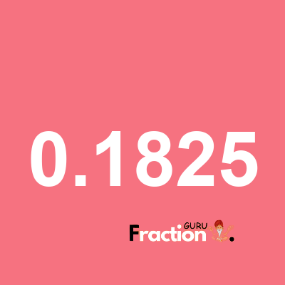 What is 0.1825 as a fraction