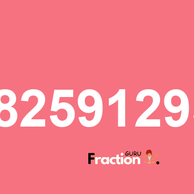 What is 0.18259129564 as a fraction