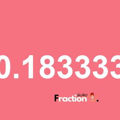 What is 0.183333 as a fraction