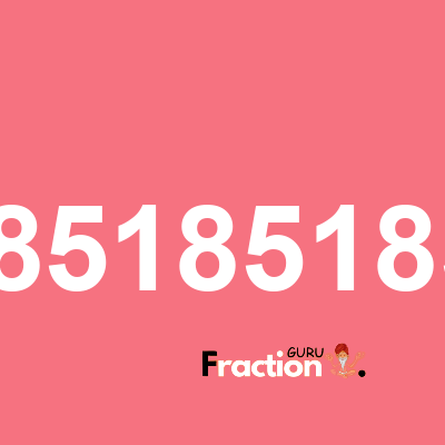 What is 0.18518518518 as a fraction