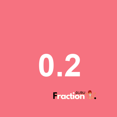 What is 0.2 as a fraction