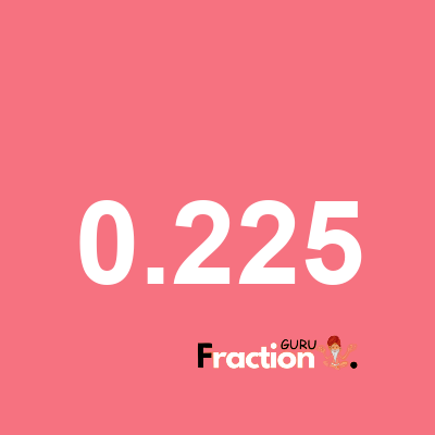 What is 0.225 as a fraction