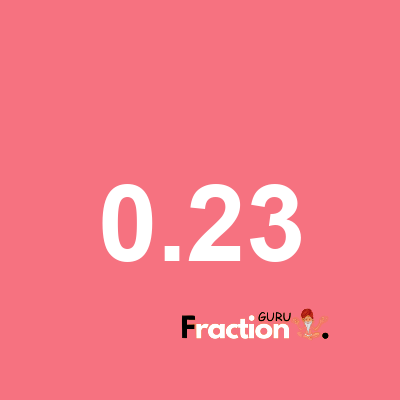 What is 0.23 as a fraction
