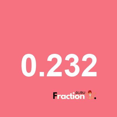 What is 0.232 as a fraction