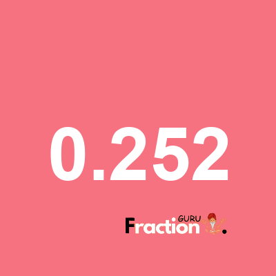 What is 0.252 as a fraction