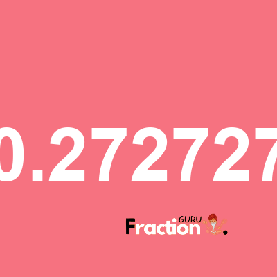 What is 0.272727 as a fraction
