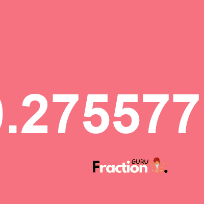 What is 0.2755775 as a fraction
