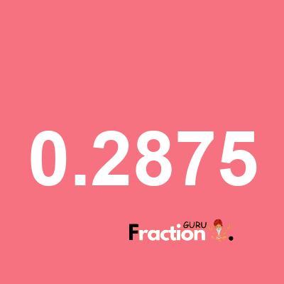 What is 0.2875 as a fraction