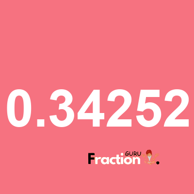 What is 0.34252 as a fraction