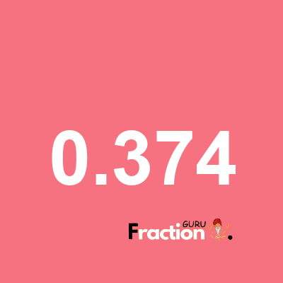 What is 0.374 as a fraction