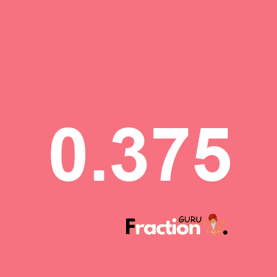 What is 0.375 as a fraction