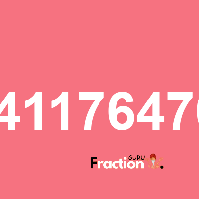 What is 0.411764706 as a fraction
