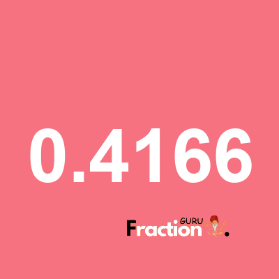 What is 0.4166 as a fraction