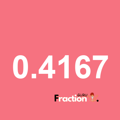 What is 0.4167 as a fraction