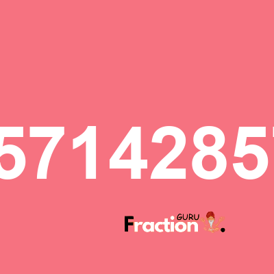 What is 0.428571428571429 as a fraction