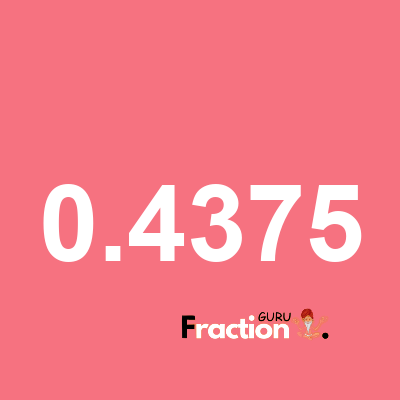 What is 0.4375 as a fraction