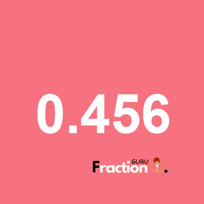 What is 0.456 as a fraction