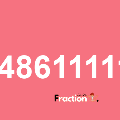 What is 0.486111115 as a fraction