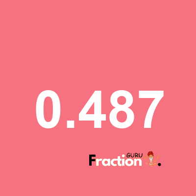 What is 0.487 as a fraction