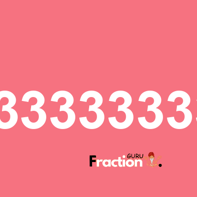 What is 0.53333333333 as a fraction