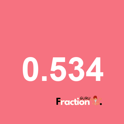 What is 0.534 as a fraction