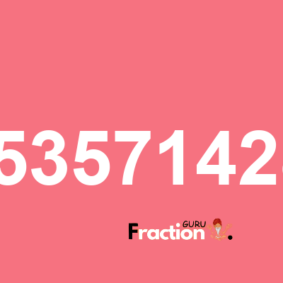 What is 0.535714286 as a fraction