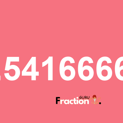 What is 0.54166666 as a fraction