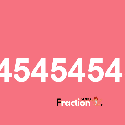 What is 0.54545454545 as a fraction