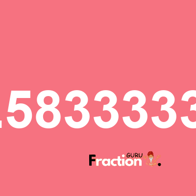 What is 0.58333333 as a fraction