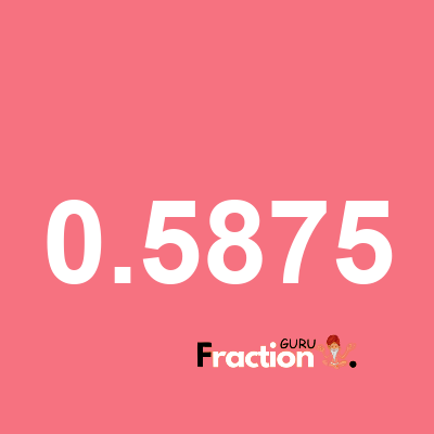 What is 0.5875 as a fraction