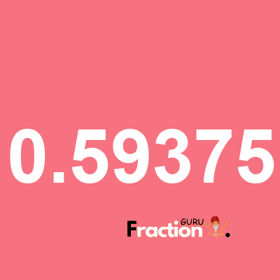 What is 0.59375 as a fraction