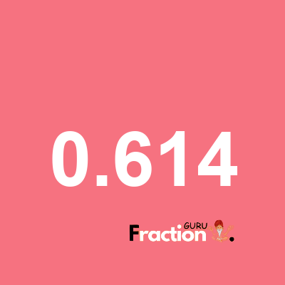 What is 0.614 as a fraction