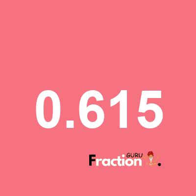 What is 0.615 as a fraction