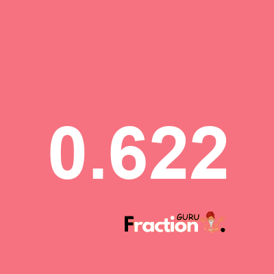 What is 0.622 as a fraction