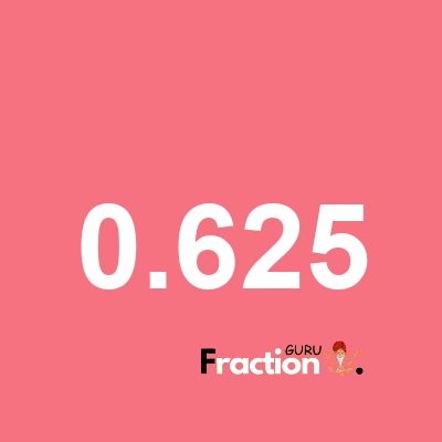What is 0.625 as a fraction