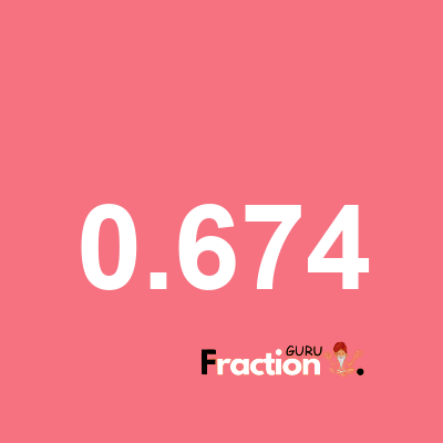 What is 0.674 as a fraction