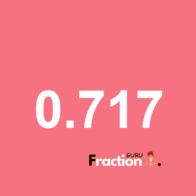 What is 0.717 as a fraction