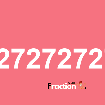 What is 0.72727272727 as a fraction