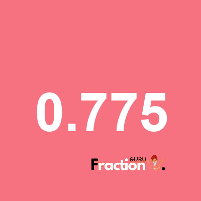 What is 0.775 as a fraction