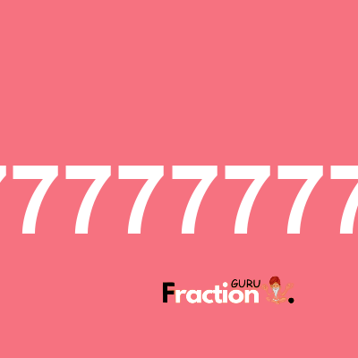 What is 0.77777777777778 as a fraction