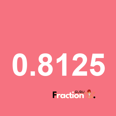 What is 0.8125 as a fraction