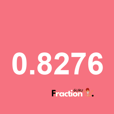 What is 0.8276 as a fraction