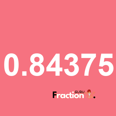 What is 0.84375 as a fraction